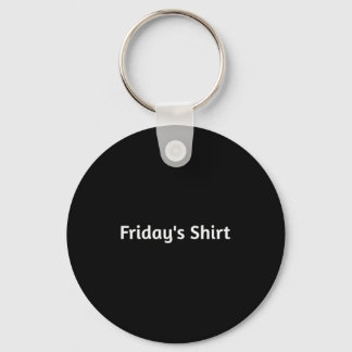 Fridays Shirt. Funny Days Of The Week  Sleutelhanger