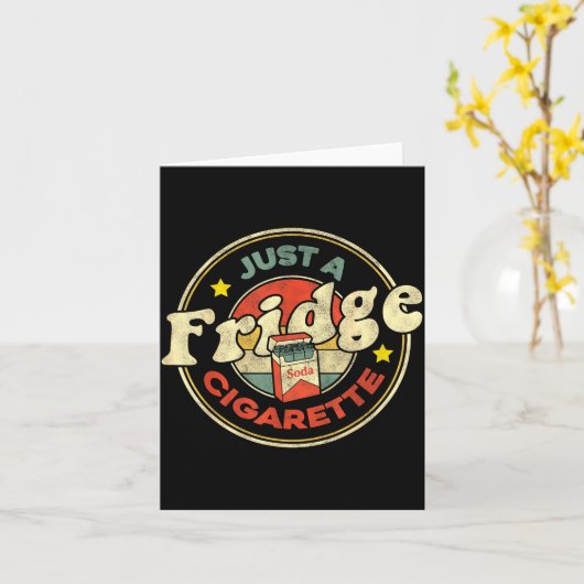Fridge Cigarette Shirt Just A Fridge Cigarette Gra Kaart (Gele Bloem)
