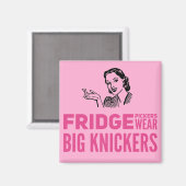 Fridge Pickers draag grote knickers citaat Magneet (Voorkant / Achterkant)