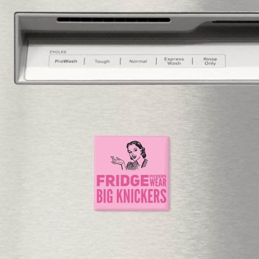 Fridge Pickers draag grote knickers citaat Magneet (Insitu (Vaatwasser))