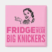 Fridge Pickers draag grote knickers citaat Magneet (Voorkant)