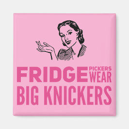 Fridge Pickers draag grote knickers citaat Magneet