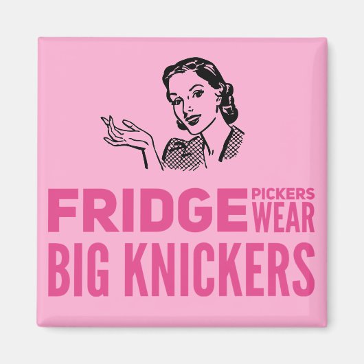 Fridge Pickers draag grote knickers citaat Magneet (Voorkant)