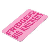 FRIDGE Pickers draag grote knickers slogan Magneet (Linkerzijde)