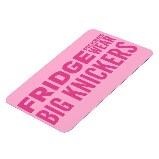 FRIDGE Pickers draag grote knickers slogan Magneet (Linkerzijde)