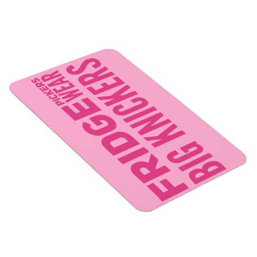 FRIDGE Pickers draag grote knickers slogan Magneet (Rechterzijde)