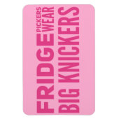 FRIDGE Pickers draag grote knickers slogan Magneet (Verticaal)