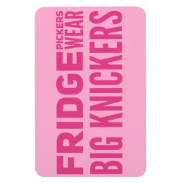 FRIDGE Pickers draag grote knickers slogan Magneet