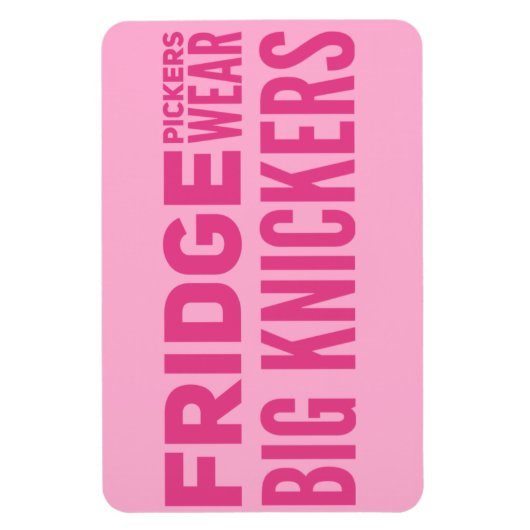 FRIDGE Pickers draag grote knickers slogan Magneet (Verticaal)