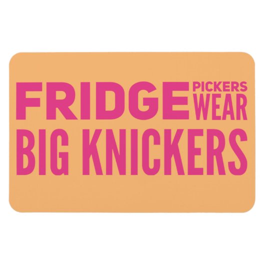 FRIDGE Pickers draag grote knickers slogan Magnet Magneet (Horizontaal)