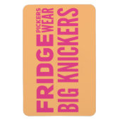 FRIDGE Pickers draag grote knickers slogan Magnet Magneet (Verticaal)
