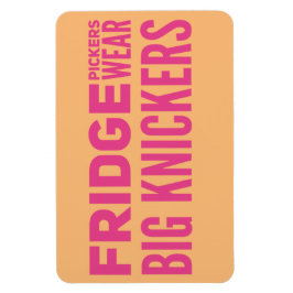 FRIDGE Pickers draag grote knickers slogan Magnet Magneet
