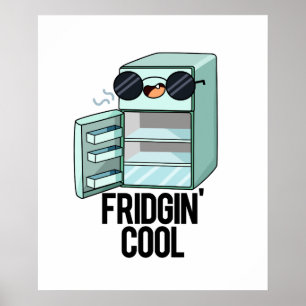 Fridgin Cool Funny Refkoelkast Poster