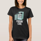 Fridgin Cool Funny Refkoelkast Pun Dark BG T-shirt (Voorkant)