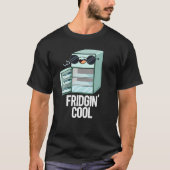 Fridgin Cool Funny Refkoelkast Pun Dark BG T-shirt (Voorkant)
