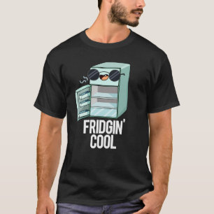 Fridgin Cool Funny Refkoelkast Pun Dark BG T-shirt