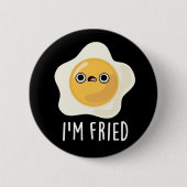 Fried Funny Fried Egg Pun Dark BG Ronde Button 5,7 Cm (Voorkant)