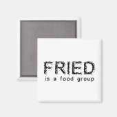 Fried Is A Food Group Grappige Magneet (Voorkant / Achterkant)