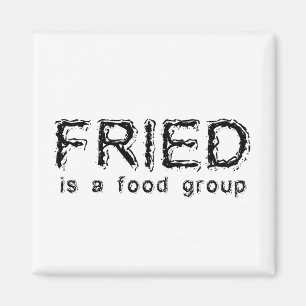 Fried Is A Food Group Grappige Magneet