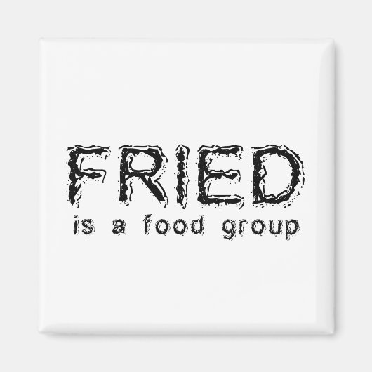 Fried Is A Food Group Grappige Magneet (Voorkant)