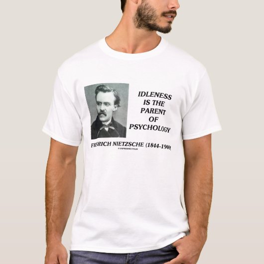 Friedrich Nietzsche Idleness Parent of Psychology T-shirt (Voorkant)