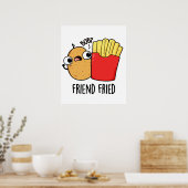 Friend Fried Funny French Fries Pun Poster (Keuken)