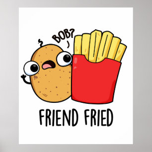 Friend Fried Funny French Fries Pun Poster