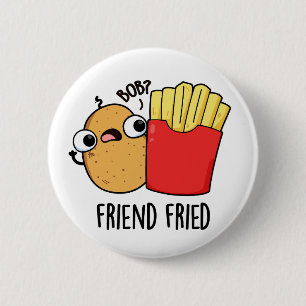 Friend Fried Funny French Fries Pun Ronde Button 5,7 Cm