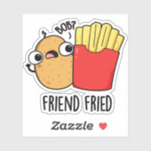 Friend Fried Funny French Fries Pun Sticker (Vel)