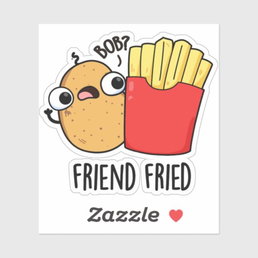 Friend Fried Funny French Fries Pun Sticker (Vel)