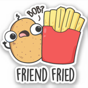 Friend Fried Funny French Fries Pun Sticker