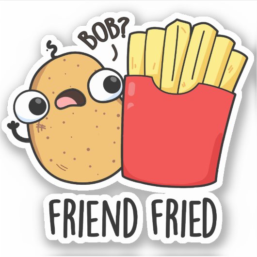 Friend Fried Funny French Fries Pun Sticker (Voorkant)