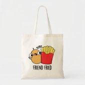 Friend Fried Funny French Fries Pun Tote Bag (Voorkant)