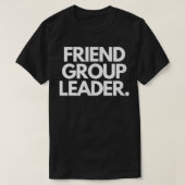 Friend Group Leader Funny T-shirt (Design voorkant)