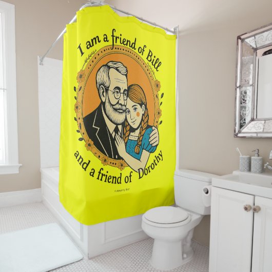 Friend of Bill and of Dorothy - Douchegordijn (In situ)