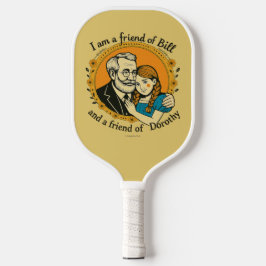 Friend of Bill and of Dorothy - Pickleball Paddle