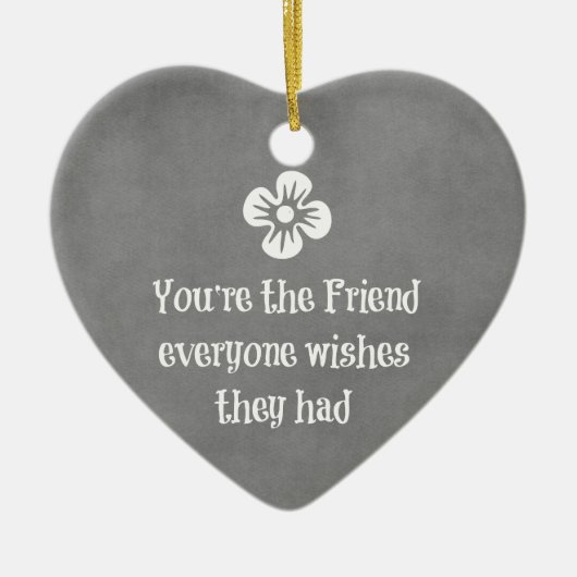 Friend Quote Keramisch Ornament (Voorkant)