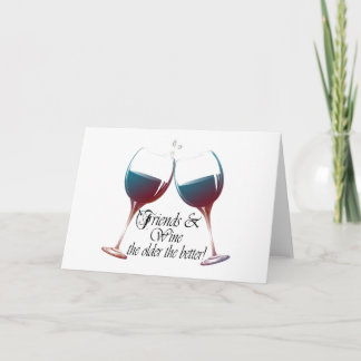 Friends and Wine, older the better. humorous card. Kaart