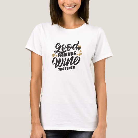 Friends and Wine Quote T-Shirt (Voorkant)
