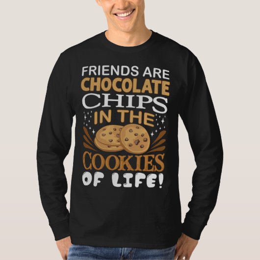 Friends Are Chocolate Chips Cookie Bakers T-shirt (Voorkant)