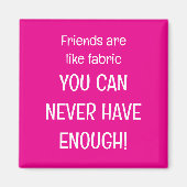Friends are like fabric magneet (Voorkant)