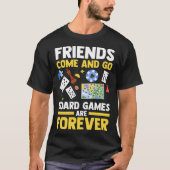 friends come and go board games are forever board t-shirt (Voorkant)