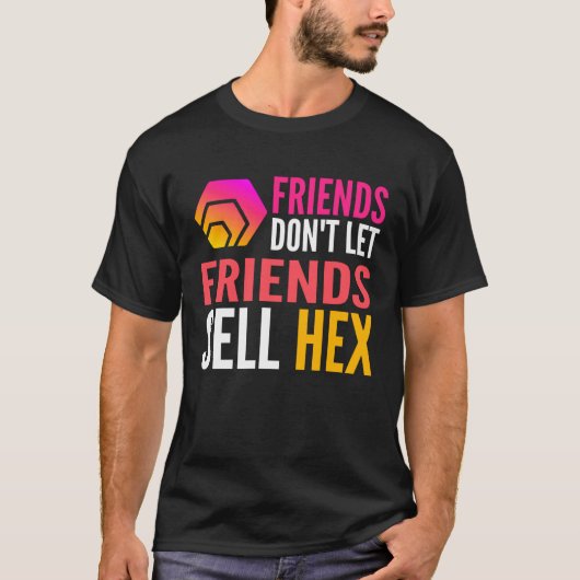 Friends Don Let Friends Sell HEX Crypto T-shirt (Voorkant)