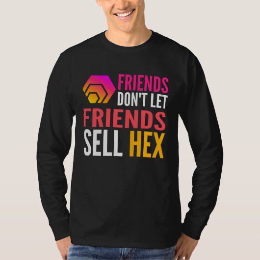 Friends Don Let Friends Sell HEX Crypto T-shirt (Voorkant)