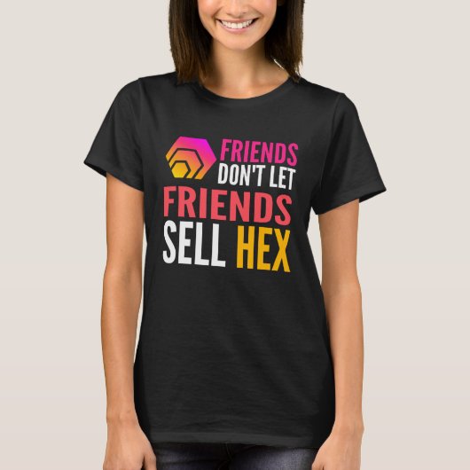 Friends Don Let Friends Sell HEX Crypto T-shirt (Voorkant)