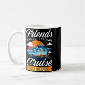 Friends Don't Cruise Alone Funny Cruising Ship Mat Koffiemok (Links)