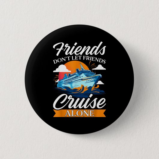 Friends Don't Cruise Alone Funny Cruising Ship Mat Ronde Button 5,7 Cm (Voorkant)