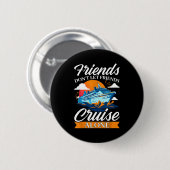 Friends Don't Cruise Alone Funny Cruising Ship Mat Ronde Button 5,7 Cm (Voorkant /achterkant)