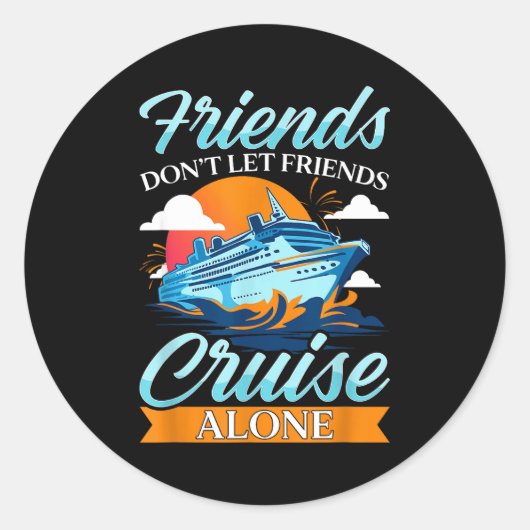 Friends Don't Cruise Alone Funny Cruising Ship Mat Ronde Sticker (Voorkant)