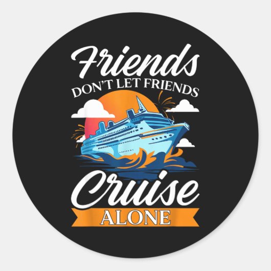 Friends Don't Cruise Alone Funny Cruising Ship Mat Ronde Sticker (Voorkant)